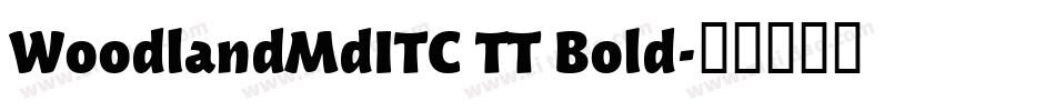 WoodlandMdITC TT Bold字体转换